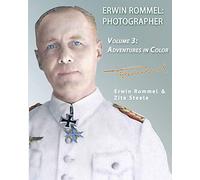 Erwin Rommel Photographer: Vol. 3, Adventures in Color: Volume 3