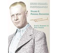 Erwin Rommel: Photographer: Vol. 4, Personal Encounters: Volume 4