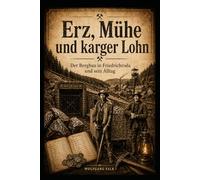 Erz, Mühe und karger Lohn: Der Bergbau in Friedrichroda und sein Alltag