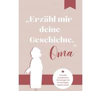 „Erzähl mir deine Geschichte, Oma" Erinnerungsbuch zum Ausfüllen | Erzähl mal-Ausfüllbuch | Fragen an Oma | Geschenke für Oma Geburtstag, Weihnachten | Erinnerungsalbum | Geschenkbuch für Großeltern