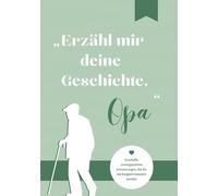 „Erzähl mir deine Geschichte, Opa" | Erinnerungsbuch zum Ausfüllen | Erzähl mal-Ausfüllbuch | Fragen an Opa | Geschenke für Opa Weihnachten, Geburtstag | Erinnerungsalbum | Geschenkbuch für Großeltern