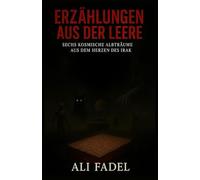 Erzählungen aus der Leere: Sechs kosmische Albträume aus dem Herzen des Irak (Das Forsaken-Mythos)