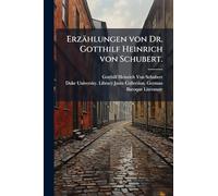 Erzählungen von Dr. Gotthilf Heinrich von Schubert.