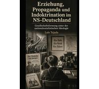 Erziehung, Propaganda und Indoktrination im NS-Deutschland: Gesellschaftsformung unter der nationalsozialistischen Ideologie (Ideología de Adolfo Hitler)