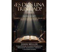 ¿ES DIOS UNA TRINIDAD?: TAMBIÉN: LA APELACIÓN DE JOHN MILLER AL SÍNODO DE NUEVA JERSEY