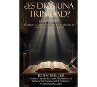 ¿ES DIOS UNA TRINIDAD?: TAMBIÉN: LA APELACIÓN DE JOHN MILLER AL SÍNODO DE NUEVA JERSEY