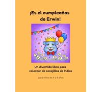 ¡Es el cumpleaños de Erwin!: Un divertido libro para colorear de conejillos de Indias (Erwin y su familia - Libros para colorear)