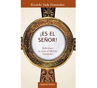 ES EL SEÑOR. REFLEXIONES EN TORNO AL MISTERIO EUCARISTICO