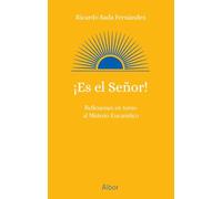 ¡Es el Señor!: Reflexiones en torno al Misterio Eucarístico (Albor)