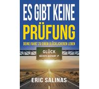 Es gibt keine Prüfung: Deine Fahrt zu einem glücklicheren Leben