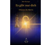 Es gibt nur dich: Erkenne die Matrix (Die Rückkehr zu mir)