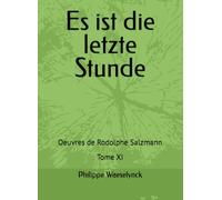 Es ist die letzte Stunde: Ein Wort des Ernstes an die Christen dieser Zeit (Œuvres de Frédéric Rodolphe Salzmann)