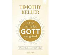 Es ist nicht alles Gott, was glänzt: Was im Leben wirklich trägt