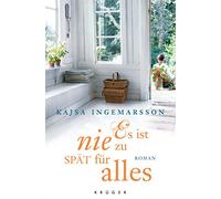 Es ist nie zu spät für alles: Roman