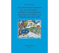 "Es ist noch nicht erschienen, was wir sein werden" - Einblicke in unterschiedliche Sprachräume des Redens vom Menschen und seiner Seele