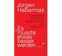 'Es musste etwas besser werden ...': Gespräche mit Stefan Müller-Doohm und Roman Yos | Der perfekte Einstieg in den Habermas-Kosmos