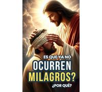 ¿Es que ya no ocurren Milagros? ¿Por qué?: Historias Extraordinarias de MILAGROS por la FE: 2 (Libros Católicos en Español)