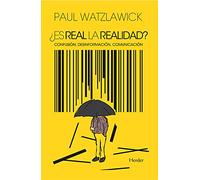 ¿Es Real la Realidad?: Confusion, Desinformacio, Comunicacion: Confusion, Desinformacion, Comunicacion (fuera de colección)