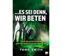 ...Es sei denn, wir beten: Es ist die letzte Stunde. Gott hat einen Plan und hier ist er!