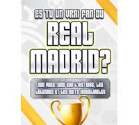Es tu un vrai fan du Real Madrid ?: 200 questions sur l'histoire, les légendes et les nuits inoubliables