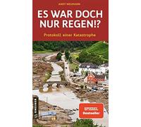 Es war doch nur Regen?: Protokoll einer Katastrophe, Neumann 9783839229460.