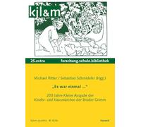 "Es war einmal...": 200 Jahre Kleine Ausgabe der Kinder- und Hausmärchen der Brüder Grimm