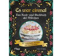 Clara D. Kuhn Es war einmal - Das Koch- und Backbuch der Märchen: 50 (Hardback)