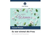 Es war einmal die Frau: Das Frauenbild in der Frauenpresse