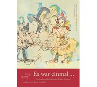 Es war einmal ...: Die wahren Märchen der Brüder Grimm und wer sie ihnen erzählte