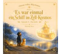 Es war einmal ein Schiff im Zell-Kosmos - Episode 5: Das Licht (Ozean voller Rhythmus)