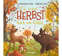 Es wird Herbst hier im Wald: Allererstes Wissen über die Jahreszeiten für Kinder ab 18 Monaten
