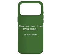 ¡Esa es una idea HORRIBLE! ¿A qué hora? - Spanish Case for iPhone 17 Pro Max