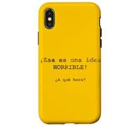 ¡Esa es una idea HORRIBLE! ¿A qué hora? - Spanish Case for iPhone X/XS