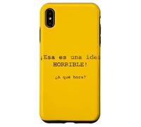 ¡Esa es una idea HORRIBLE! ¿A qué hora? - Spanish Case for iPhone XS Max