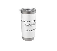 ¡ESA ES UNA idea Horrible! ¿A qué hora? - Spanish Stainless Steel Insulated Tumbler