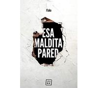 Esa maldita pared: Memorias de un butronero