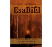 EsaBiÉl: Un camino de Shalóm y Libertad, de lo Divino en que soy a lo divino que hay en mí (Cuadernos de la Comunidad de Torah)