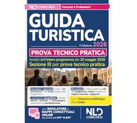 Esame abilitazione guida turistica 2026. Manuale per la prova tecnico pratica. Con simulazioni