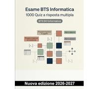 Esame BTS Informatica : 1000 Quiz a risposta multipla: Ripasso e preparazione su Python, Java, SQL, reti e sistemi operativi, con spiegazioni per consolidare le competenze
