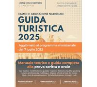 Esame di Abilitazione Guida Turistica 2025: Manuale Teorico e Guida Completa alla Prova Scritta e Orale (Preprazione Rapida, con Schede, Immagini, Simulazioni)