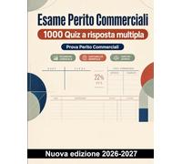 Esame Perito Commerciali : 1000 Quiz a risposta multipla: Contabilità generale, IVA, bilancio e diritto commerciale: ripasso mirato e preparazione completa alle prove d’esame