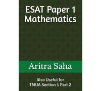 ESAT Paper 1 Mathematics: Also Useful for TMUA Section 1 Part 2 (ESAT/TMUA Mathematics)