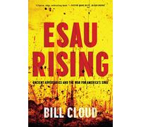Esau Rising: Ancient Adversaries and the War for America's Soul
