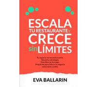 Escala tu restaurante y crece sin límites: Tu negocio necesita estrategia. Este libro es tu mapa.