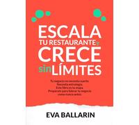 Escala tu restaurante y crece sin límites: Tu negocio necesita estrategia. Este libro es tu mapa.