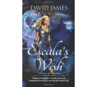 Escala's Wish: An action-adventure, unusual romantasy filled with banter, light humor, and real-life emotion: 1 (Tales of Valla)