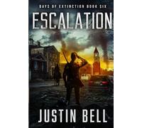Escalation - Days of Extinction Book 6: (A Thrilling Post-Apocalyptic Series)