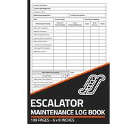 Escalator Maintenance Log Book: Escalator Repair & Service Record with Daily Inspection Checklist | Maintenance Logbook for Escalator & Moving Walkway