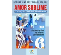 ¿Escalera al Cielo o al Infierno? ¡Decidamos Ya!: La pieza clave para una sana transformación en tu vida (AMOR SUBLIME - LA COLECCIÓN)