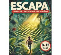 Escapa - Libro de Laberintos para Niños de 8 a 12 Años, 50 Complicados Laberintos que Ayudarán a Mejorar la Atención, la Concentración, la Memoria, la ... Cognitivas y la Autoestima de los Niños
